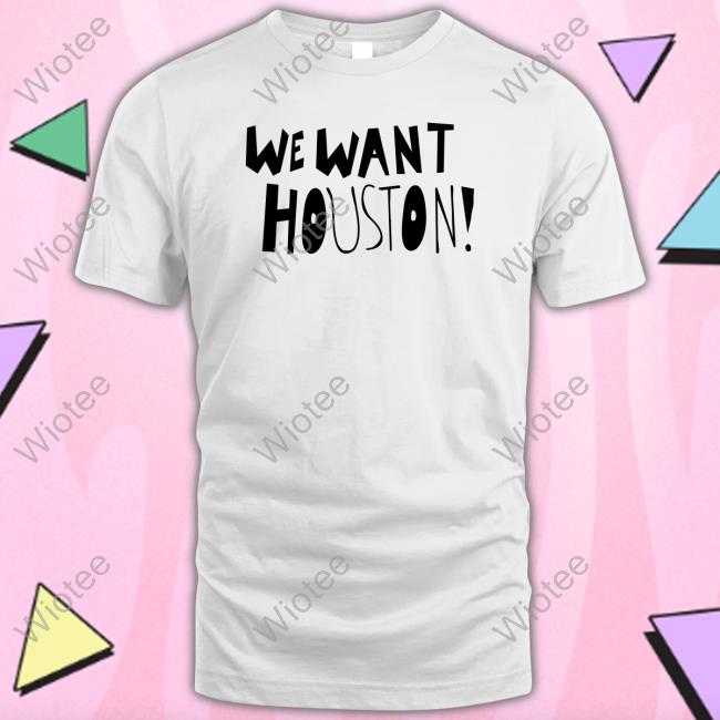 Tay 10Thinningtay We Want Houston Tee