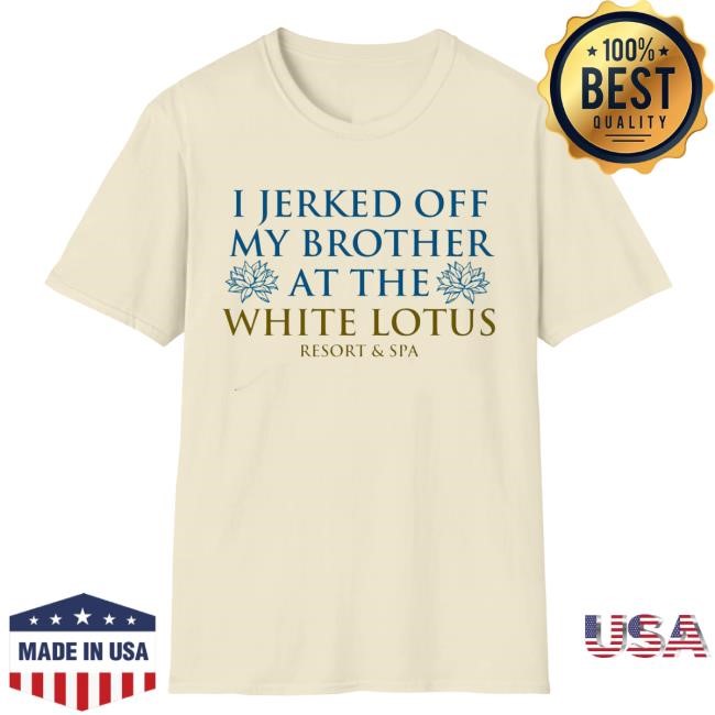 I Jerked Off My Brother At The White Lotus Resort & Spa New Shirt