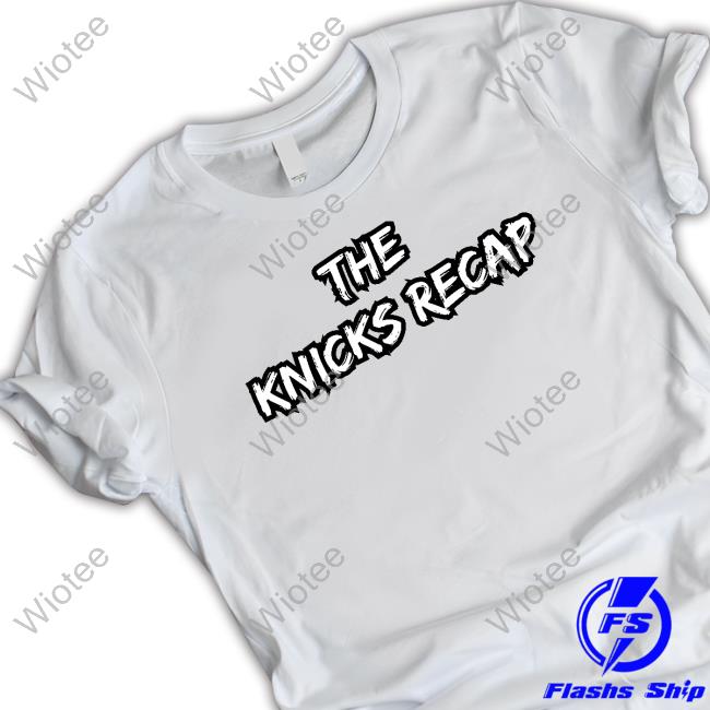 Official Theknicksrecap Merch The Knicks Recap Title Hooded Sweatshirt The Knicks Recap Title T Shirt