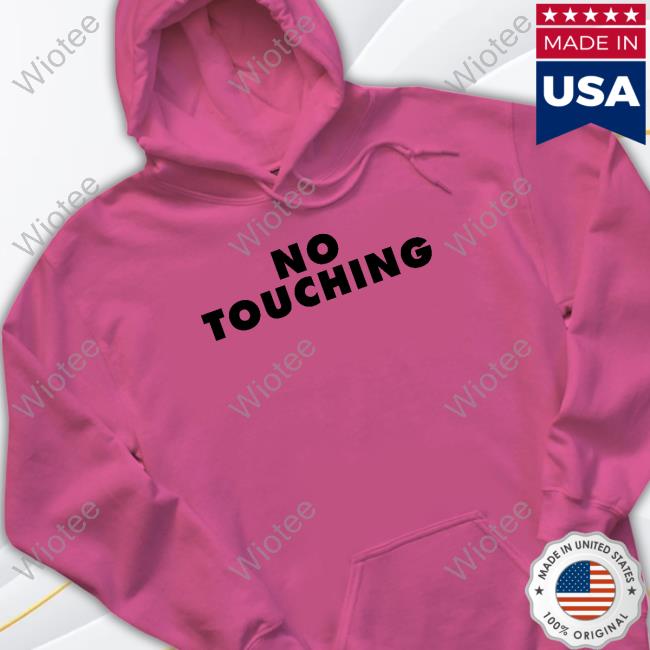 No Touching Shirt No Touching I Bite Shirt