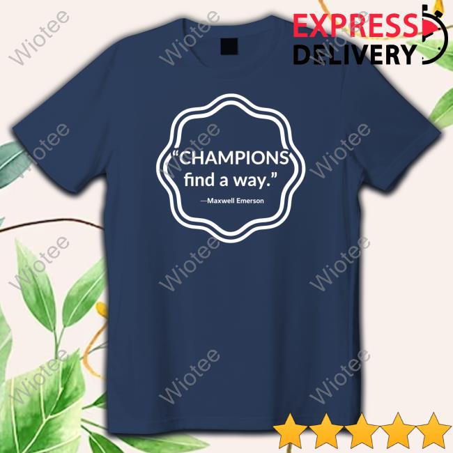 Champions Find A Way Shirt Champions Find A Way Maxwell Emerson Shirt Oldham County