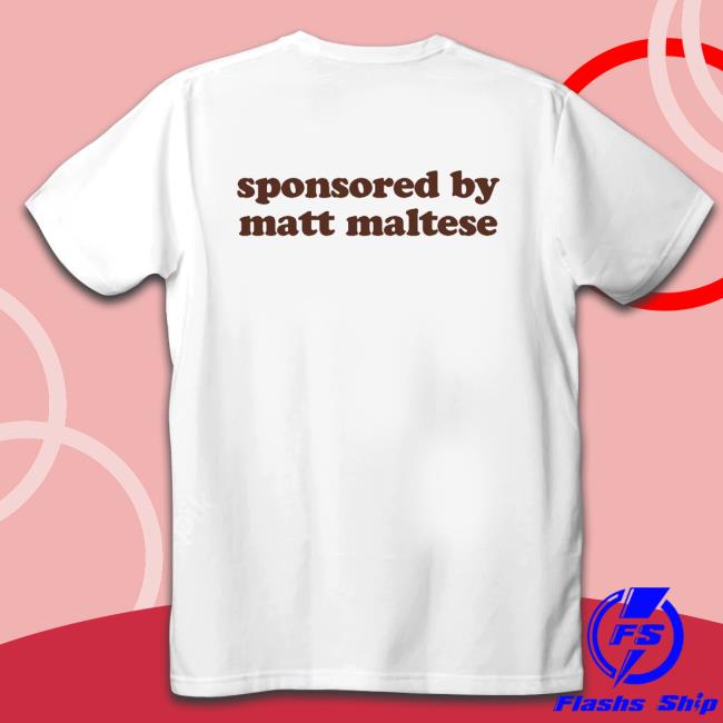 I'm A Bad Contestant Sponsored By Matt Maltese T Shirt I'm A Bad Contestant Sponsored Shirt