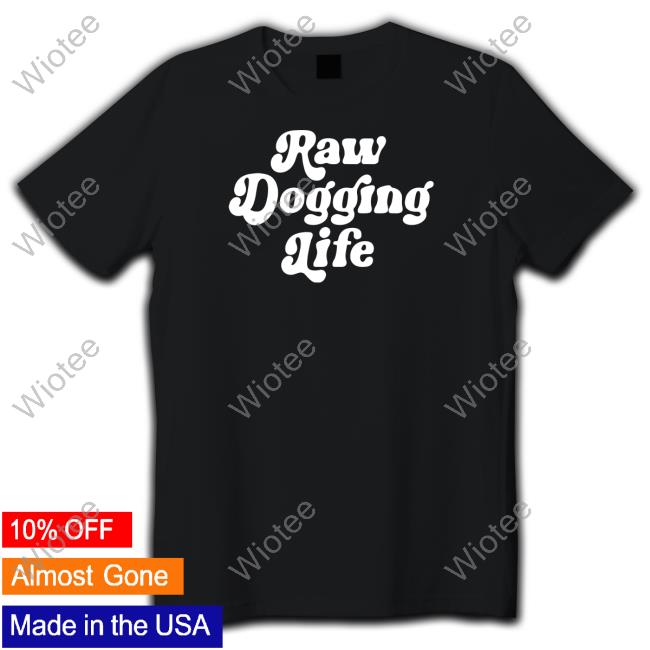 Raw Dogging Life Hoodie