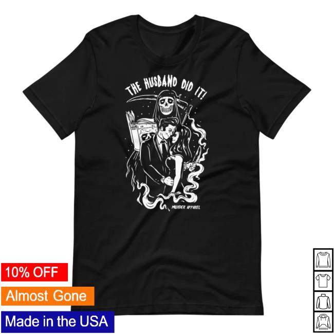Official Murder Apparel Clothing Store Shop Merch The Husband Did It T Shirt
