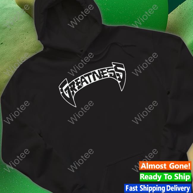 Greatness Merch Greatness Tee
