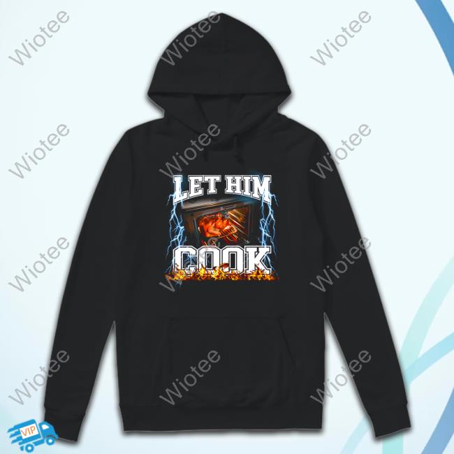 Shitheadsteve Merch Let Him Cook Shirt