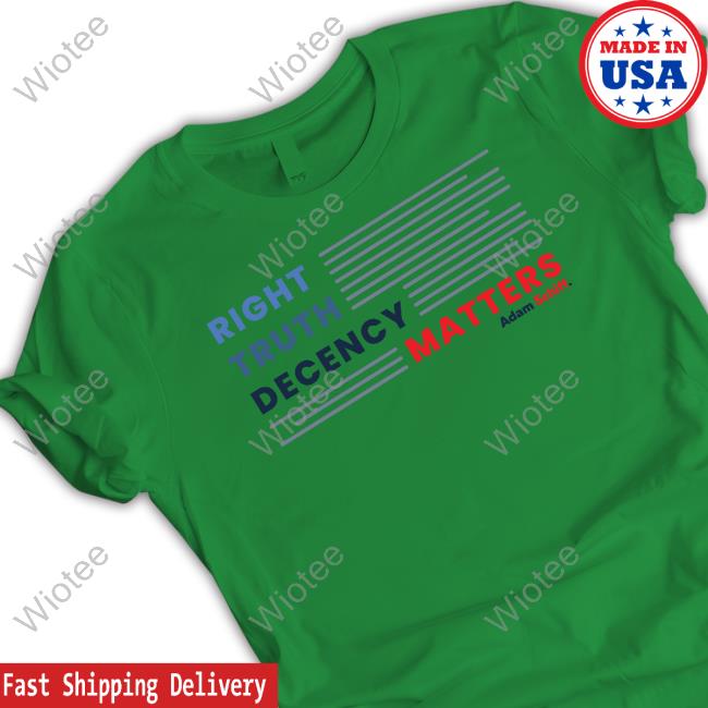 Right Truth Decency Matters Shirt
