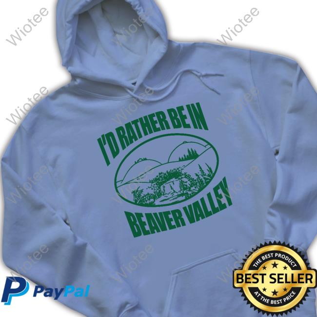 Official I'd Rather Be In Beaver Valley Shirts Official Danny Duncan Merch I'd Rather Be In Beaver Valley Shirt