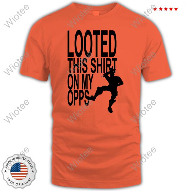 Wild West Drug Looted This Shirt On My Opps T-Shirt Wild West Drug Looted This Shirt On My Opps Shirt