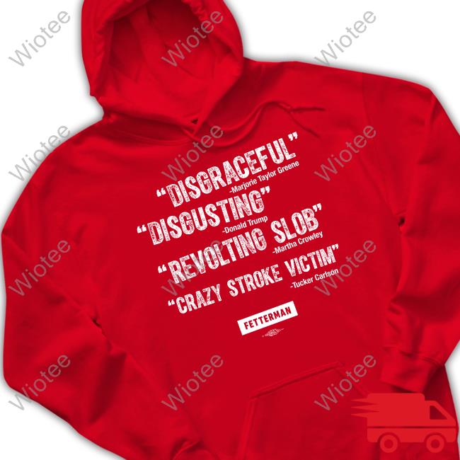 John Fetterman Merch Disgraceful Disgusting Revolting Slob Crazy Stroke Victim Shirt John Fetterman Merch Quotes T-Shirt