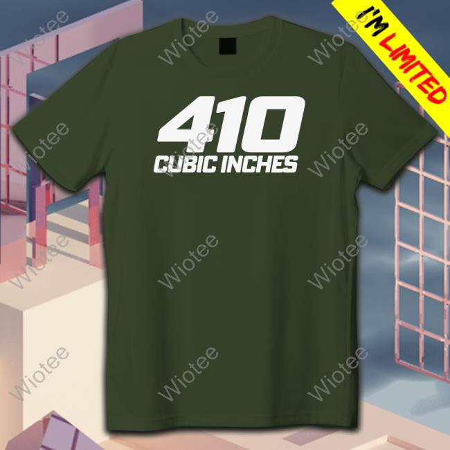 410 Cubic Inches T Shirt
