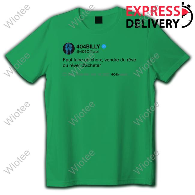404Billy Faut Faire Un Choix Vendre Du Rêve Ou Rêver D'acheter Shirt White 404Billy Faut Faire Un Choix Vendre Du Rêve Ou Rêver D'acheter Tee