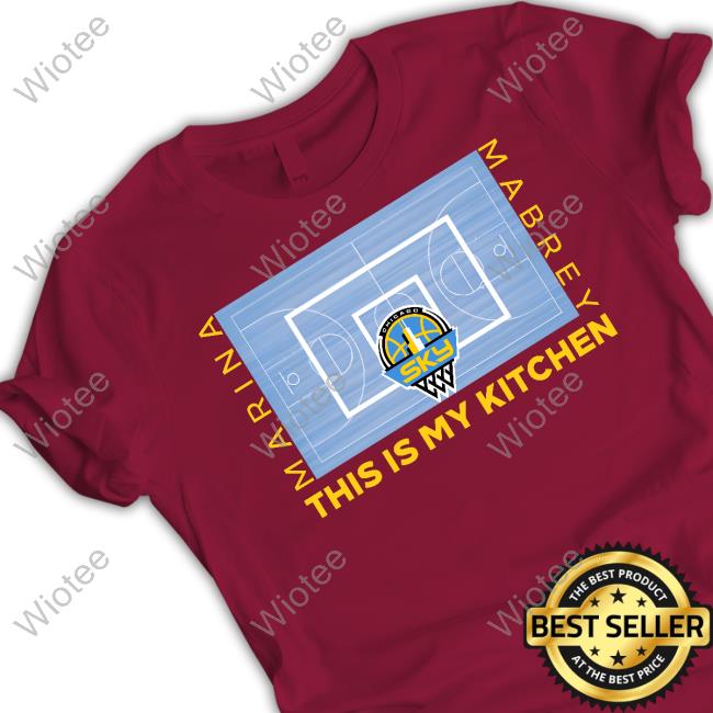 Chicago Sky Marina Mabrey This Is My Kitchen Court Shirt Chicago Sky Shop Marina Mabrey This Is My Kitchen Court Shirt Marina Mabrey