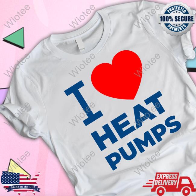 Official I Love Heat Pumps Shirts