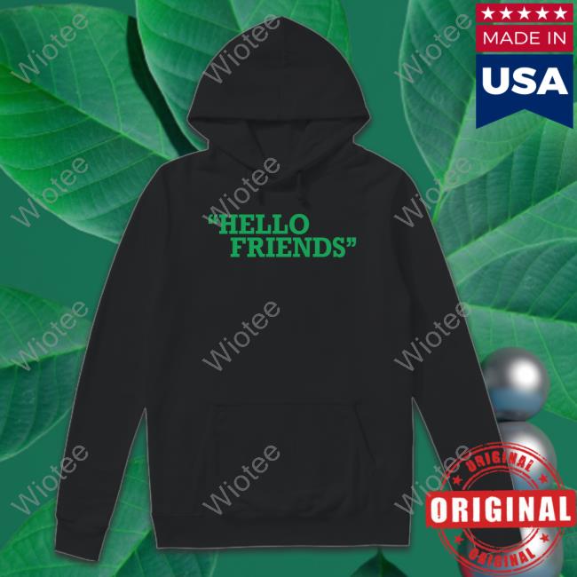 Hello Friends Shirt