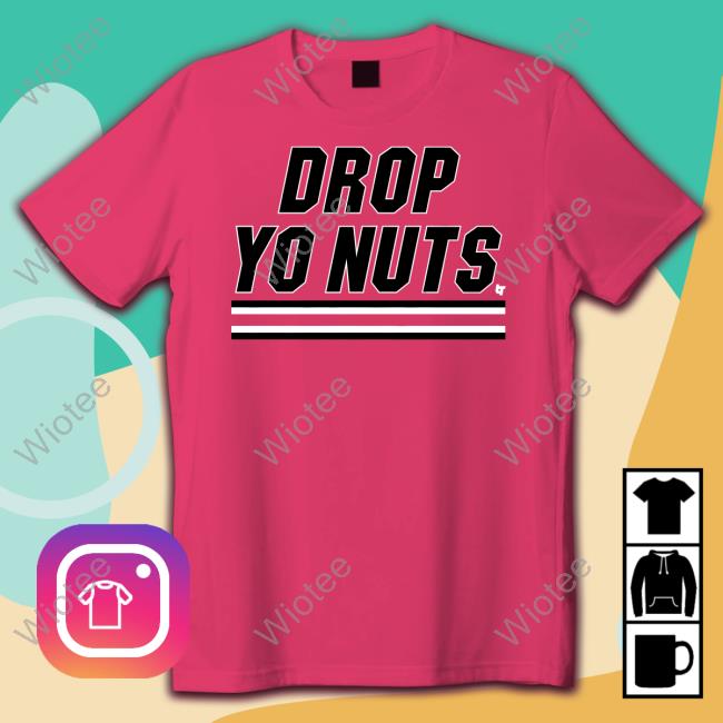 Official Drop Yo Nuts Cap BreakingT Drop Yo Nuts T-Shirt