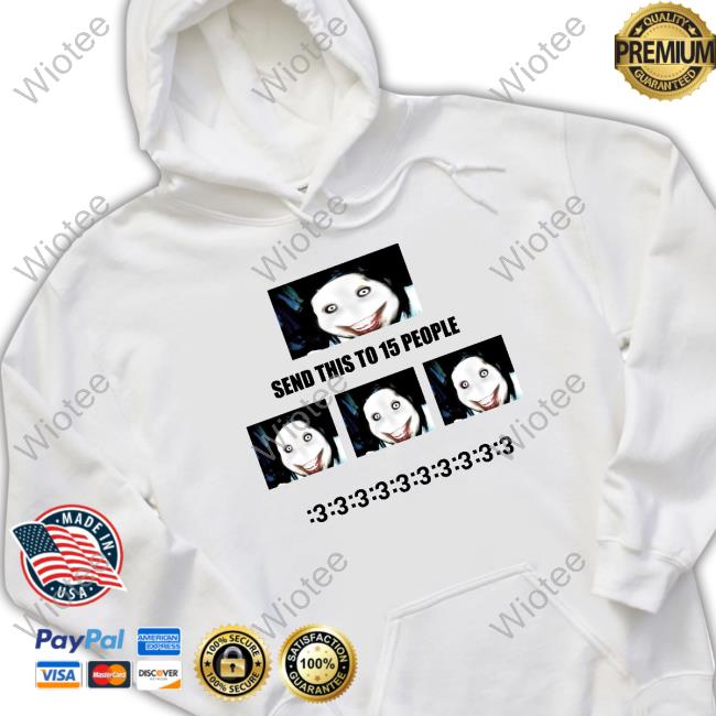 Jeff The Killer Send This To 15 People Shirts