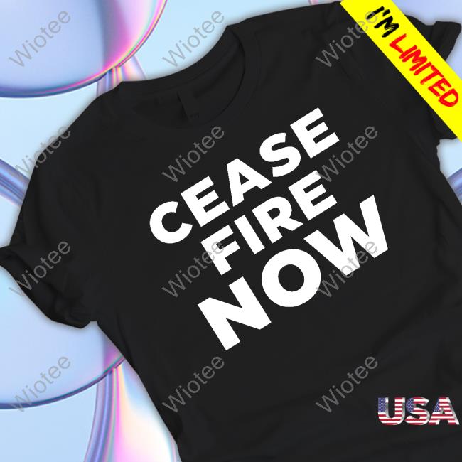 Official Cease Fire Now T Shirt Cease Fire Now Tee Shirt