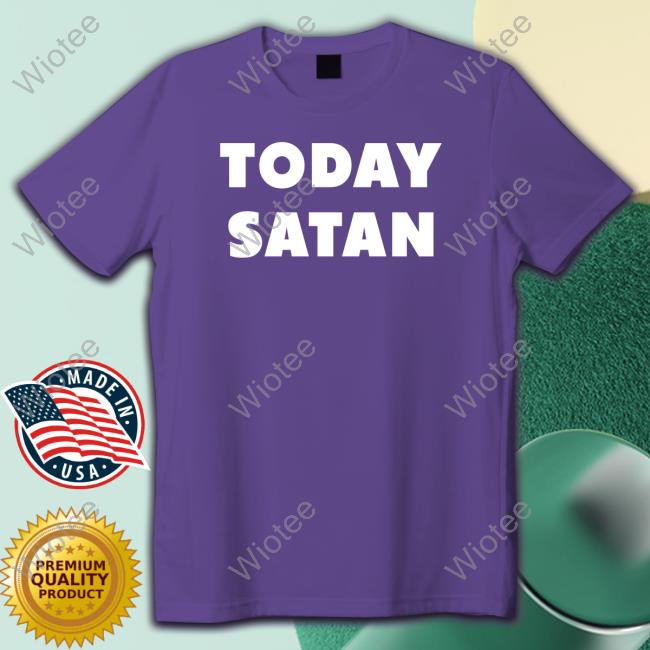 Official The Good Shirts Shop Today Satan Long Sleeve Tee Shirt Shirts That Go Hard Official The Good Shirts Shop Today Satan Shirts Shirts That Go Hard