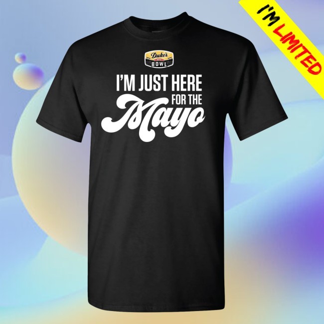 2025 Duke's Mayo Bowl - I'm Just Here for the Mayo SST Tee