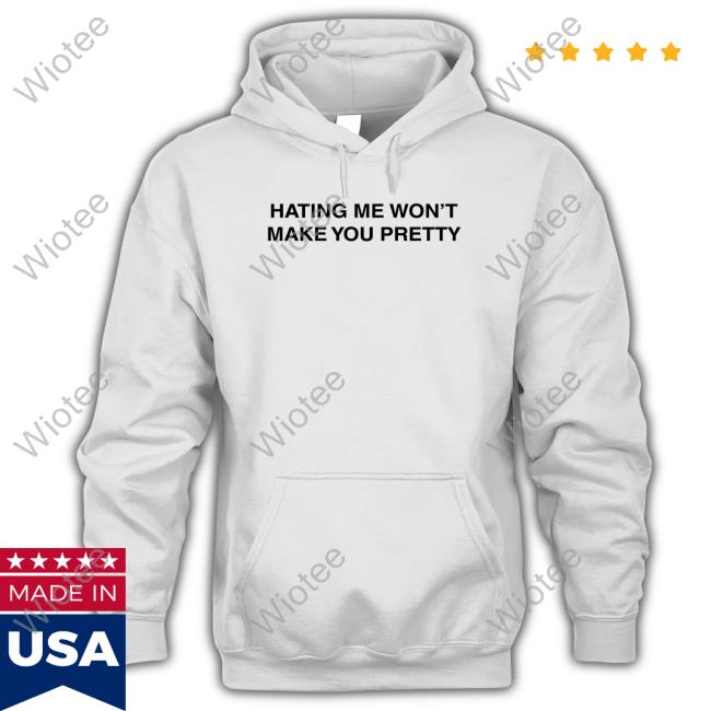 Official Essence Theessyevans Hating Me Won't Make You Pretty T Shirts