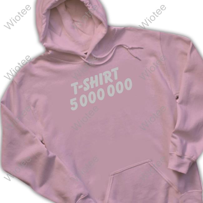 T-Shirt 5000000 T Shirt T-Shirt 5000000 T Shirt