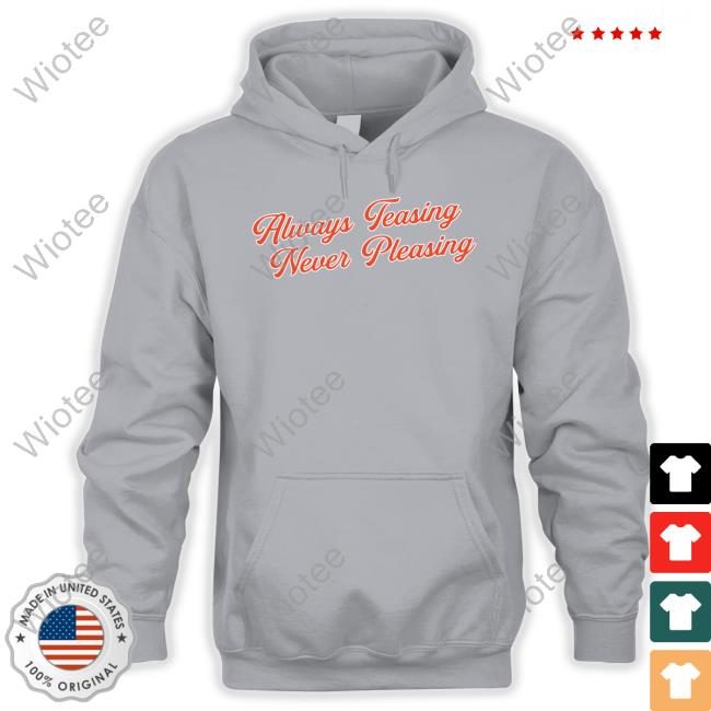 Official Barstool Sports Store Always Teasing Never Pleasing T-Shirt Frank Fleming Barstool Sports Store Always Teasing Never Pleasing Shirt Frank Fleming