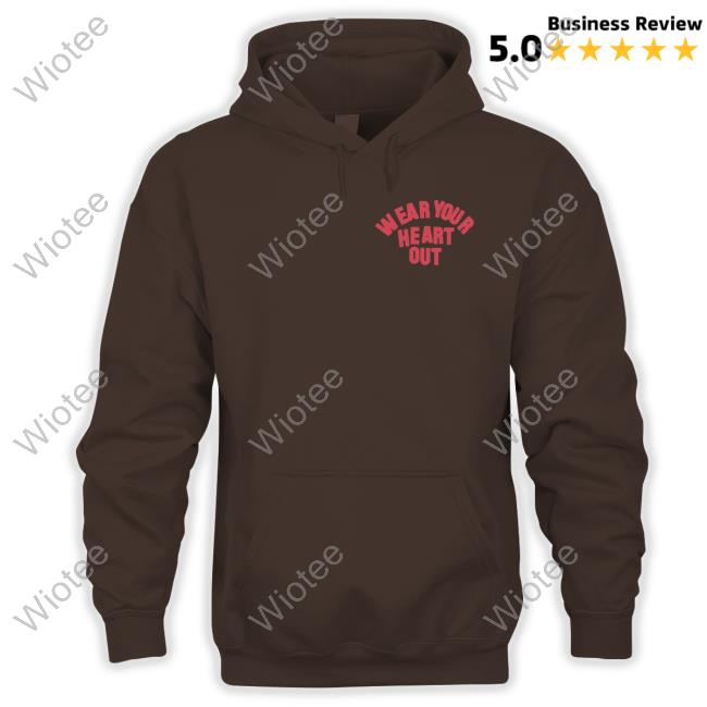 Wear Your Heart Out Hoodies