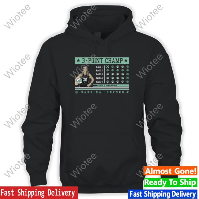 Official Sabrina Ionescu 3-Point Champ T-Shirt Official Sabrina Ionescu 3-Point Champ Hoodie
