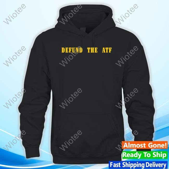 Defund The Atf T Shirts Official Defund The Atf T Shirt