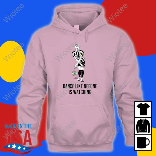 Dance Like Neeone Is Watching T-Shirt Dance Like Neeone Is Watching Shirt Original Geordie Gifts