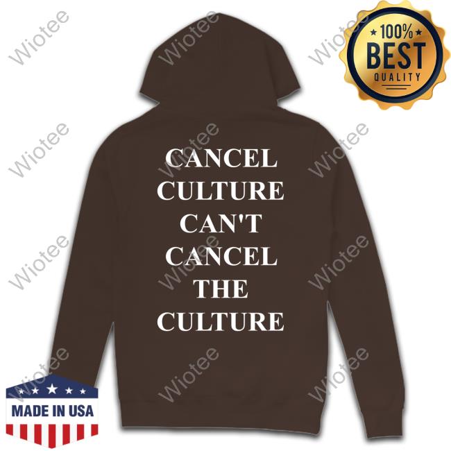Cancel Culture Can't Cancel The Culture Shirt