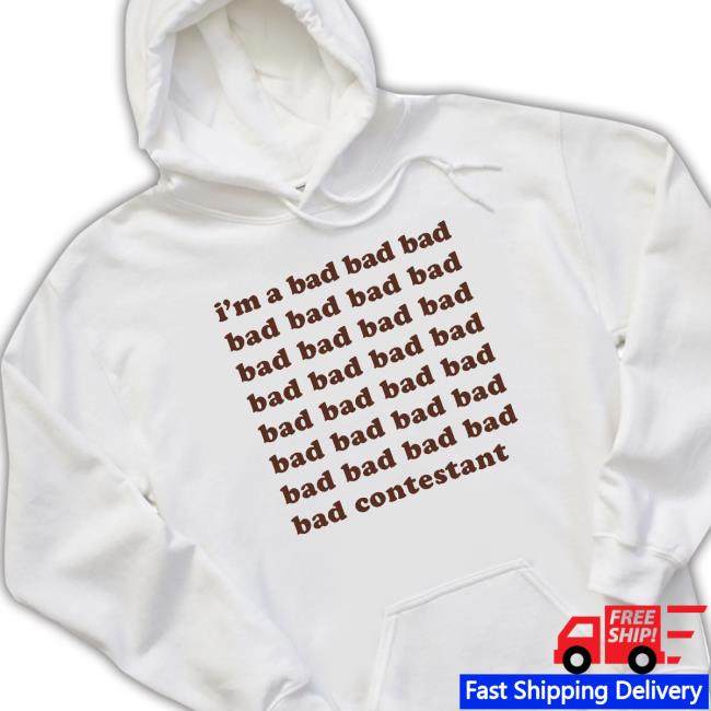 I'm A Bad Contestant Sponsored By Matt Maltese Tee