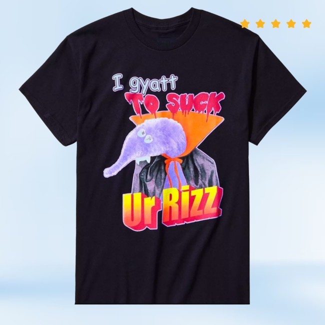 Gyatt To Suck Ur Rizz Tee Shirt