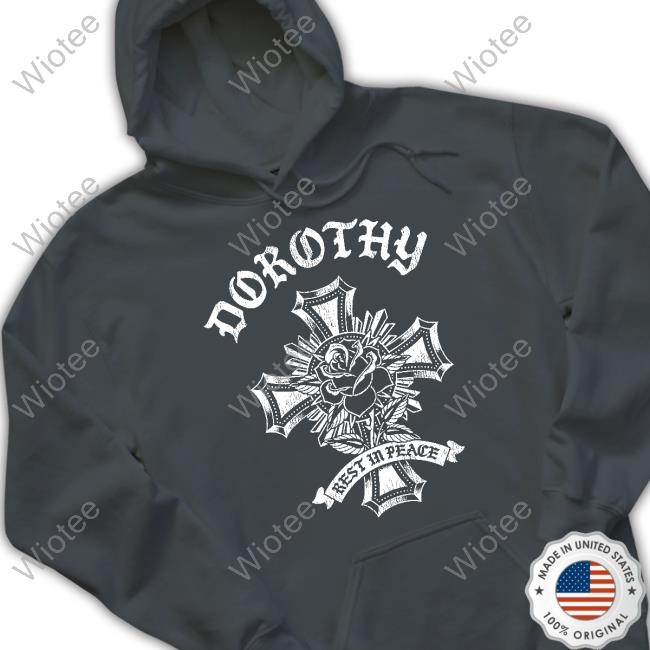 Official Dorothy On Fire Merch Dorothy Rest In Peace Cross Shirt