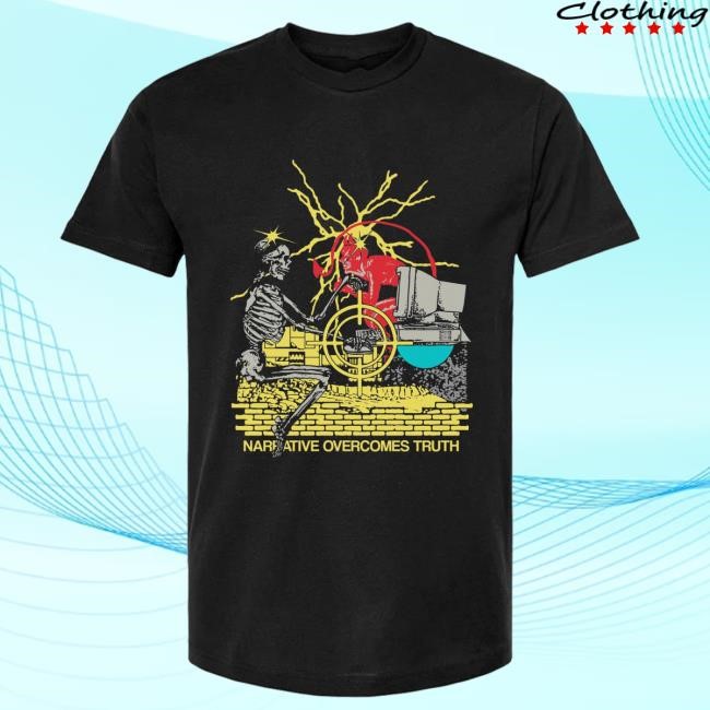Narrative Overcomes Truth Tee Ideologie Store Merch