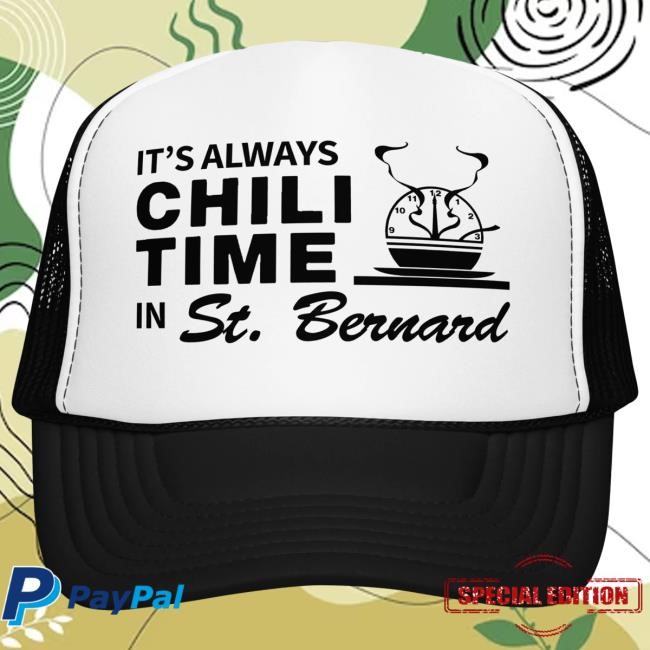 Summer Crowd Favorite It's Always Chili Time in St. Bernard Cincy Shirts Cincy Shirts It's Always Chili Time in St. Bernard Local Vibe Cap