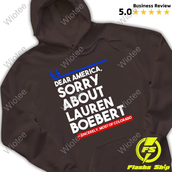 Dear America Sorry About Lauren Boebert Shirts Molly Ploofkins Dear America Sorry About Lauren Boebert Shirts