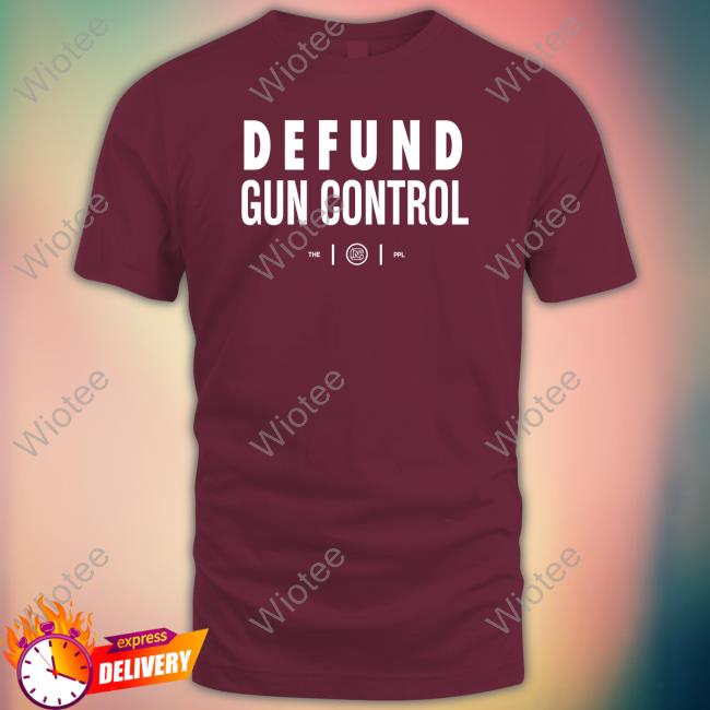 Official Defund Gun Control T Shirt Defund Gun Control T-Shirt
