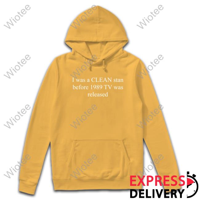 Official Swiftskingdomtv I Was A Clean Stan Before 1989 Tv Was Released T Shirt