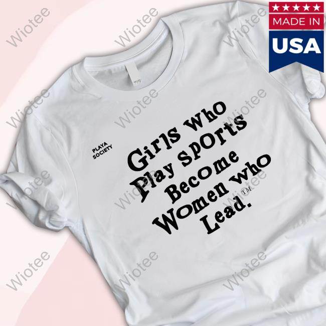 Official Playa Society Girls Who Play Sports Shirt New