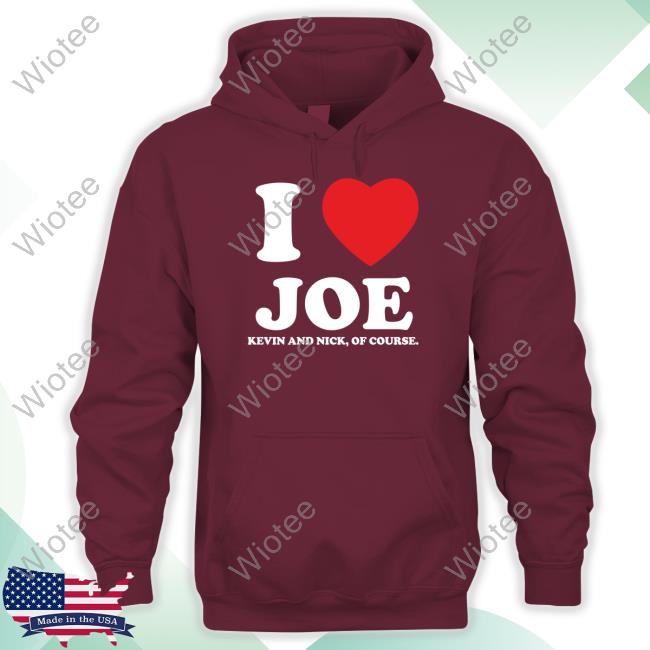 Official I Heart Joe Shirts Kevin And Nick Too Of Course Official I Heart Joe Kevin And Nick Too Of Course T Shirts