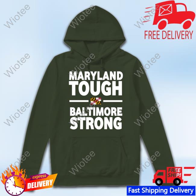 Maryland Tough Baltimore Strong Sweatshirt Maryland Tough Baltimore Strong New Tee