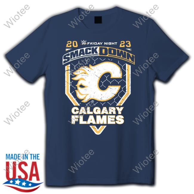 Limited Edition Smackdown X Calgary Flames Shirts Limited Edition Smackdown X Calgary Flames Shirt
