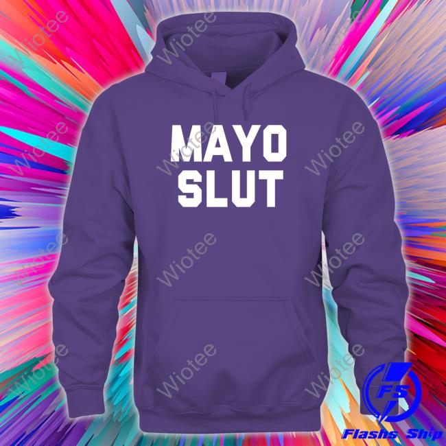 Mayo Slut TShirts Deepfried Buttleavins Mad Dashiell Mayo Slut Hoodie Deepfried Buttleavins