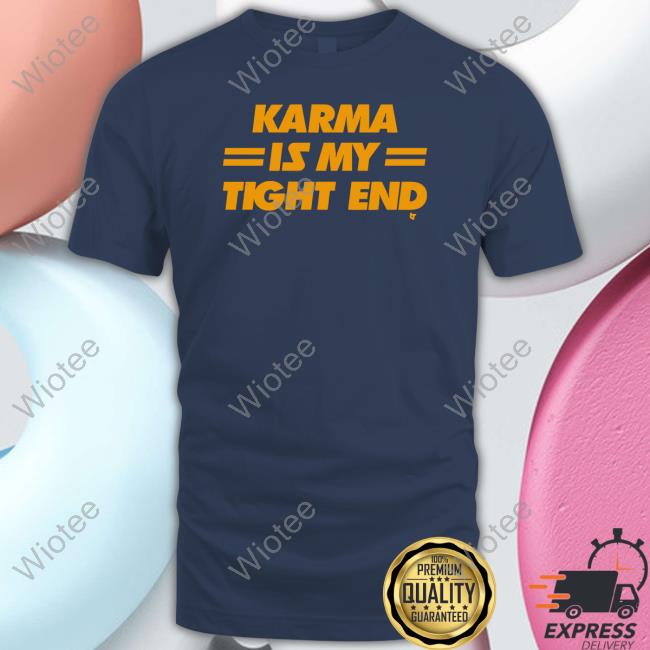Karma Is My Tight End Shirt Red Official Breakingt Merch Karma Is My Tight End Shirt