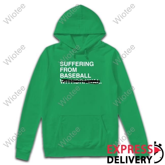 Suffering From Baseball Shirt Suffering From Baseball T-Shirt