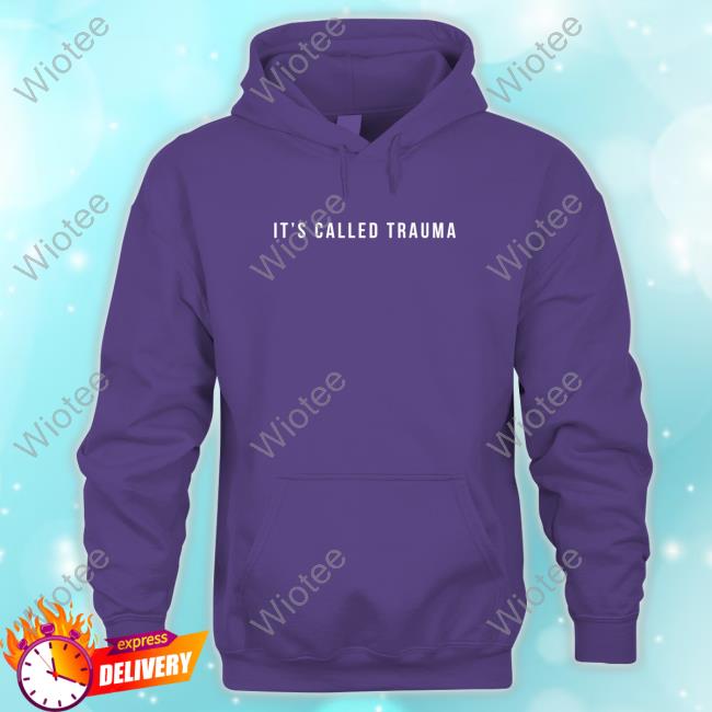 It's Called Trauma Tee Shirt Official Bunnie Xo It's Called Trauma Shirt