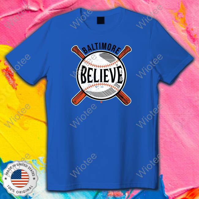 Believe Baltimore Shirt