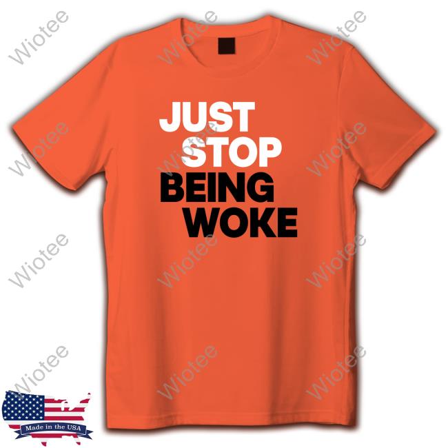 Official Paula London Just Stop T-Shirts Merch Just Stop Being Woke T Shirt Juststoptshirts